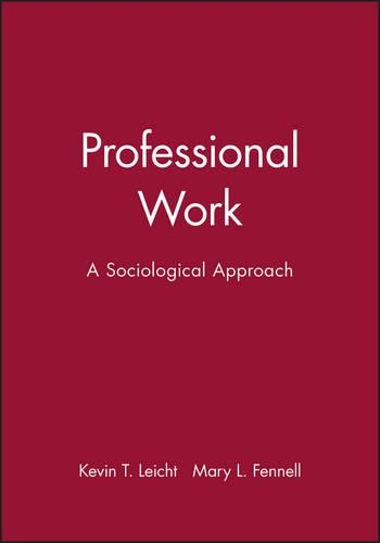 Паперова книга «Professional Work: A Sociological Approach», авторів Кевін Т. Лейхт, Мері Л. Феннелл - фото №1