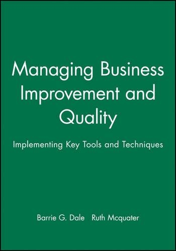 Бумажная книга «Managing Business Improvement and Quality: Implementing Key Tools and Techniques», авторов Барри Г. Дейл, Рут Маккуотер - фото №1