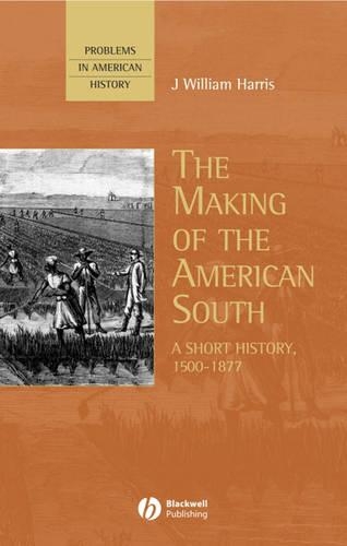 Бумажная книга «The Making of the American South: A Short History, 1500-1877», автор Дж. Уильям Харрис - фото №1