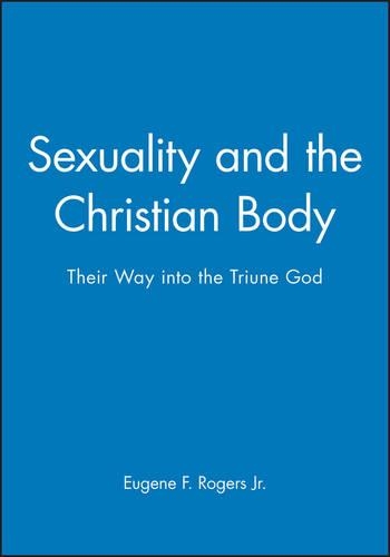 Паперова книга «Sexuality and the Christian Body: Their Way into the Triune God», автор Юджин Ф. Роджерс - фото №1