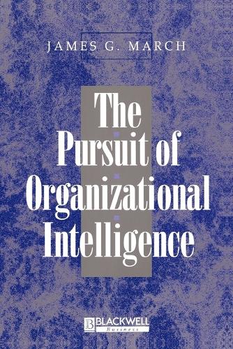 Бумажная книга «The Pursuit of Organizational Intelligence: Decisions and Learning in Organizations», автор Джеймс Г. Марч - фото №1