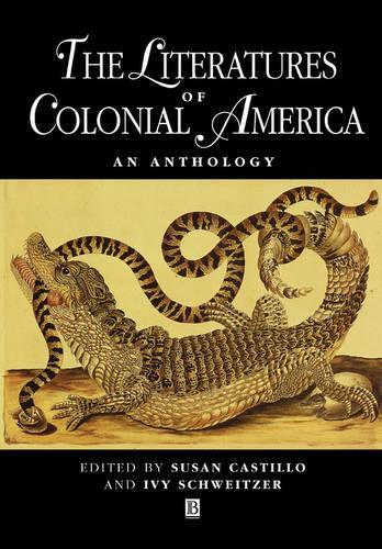 Бумажная книга «The Literatures of Colonial America: An Anthology», авторов Айви Швейцер, Сьюзен Кастильо - фото №1