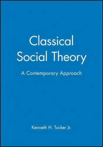 Бумажная книга «Classical Social Theory: A Contemporary Approach», автор Кеннет Х. Такер - фото №1