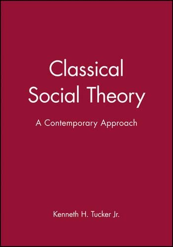 Бумажная книга «Classical Social Theory: A Contemporary Approach», автор Кеннет Х. Такер - фото №1