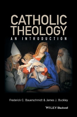 Бумажная книга «Catholic Theology: An Introduction», авторов Фредерик К. Бауэршмидт, Джеймс Дж. Бакли - фото №1