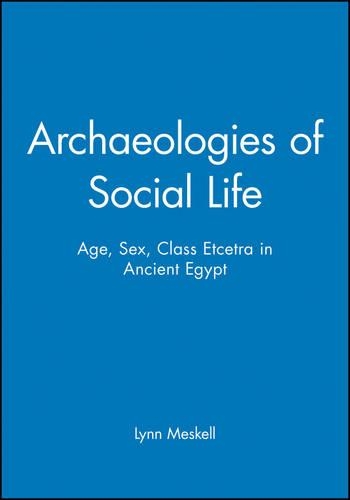 Бумажная книга «Archaeologies of Social Life: Age, Sex, Class Etcetra in Ancient Egypt», автор Линн Мескелл - фото №1