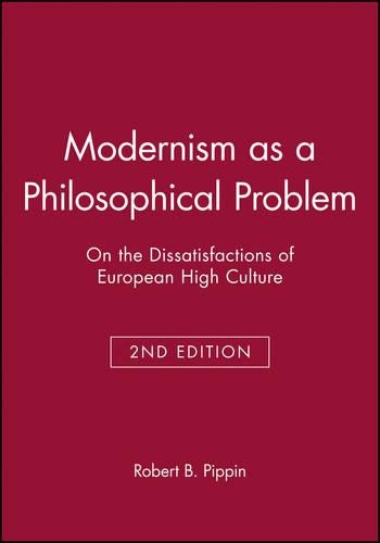 Бумажная книга «Modernism as a Philosophical Problem: On the Dissatisfactions of European High Culture», автор Роберт Б. Пиппин - фото №1