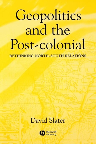 Паперова книга «Geopolitics and the Post-Colonial: Rethinking North-South Relations», автор Девід Слейтер - фото №1