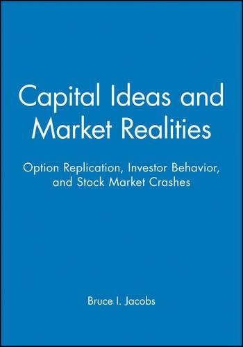 Бумажная книга «Capital Ideas and Market Realities: Option Replication, Investor Behavior, and Stock Market Crashes», автор Брюс И. Джейкобс - фото №1