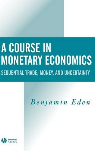 Бумажная книга «A Course in Monetary Economics: Sequential Trade, Money, and Uncertainty», автор Бенджамин Иден - фото №1