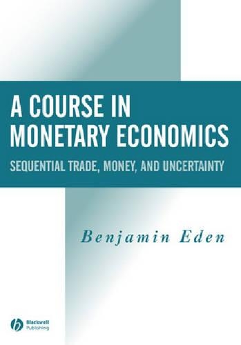 Бумажная книга «A Course in Monetary Economics: Sequential Trade, Money, and Uncertainty», автор Бенджамин Иден - фото №1