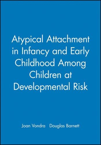 Бумажная книга «Atypical Attachment in Infancy and Early Childhood Among Children at Developmental Risk», авторов Дуглас Барнетт, Джоан Вондра - фото №1