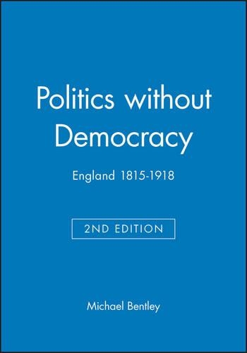 Паперова книга «Politics without Democracy: England 1815-1918», автор Майкл Бентлі - фото №1
