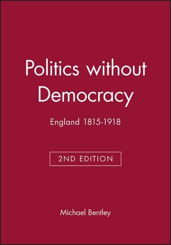 Бумажная книга «Politics without Democracy: England 1815-1918», автор Майкл Бентли - фото №1