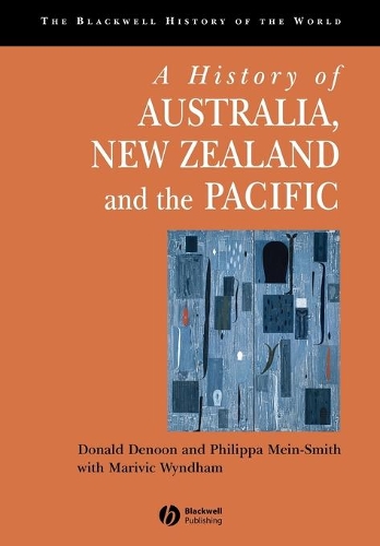 Бумажная книга «A History of Australia, New Zealand and the Pacific: The Formation of Identities», авторов Дональд Денун, Маривик Уиндем, Филиппа Майн-Смит - фото №1