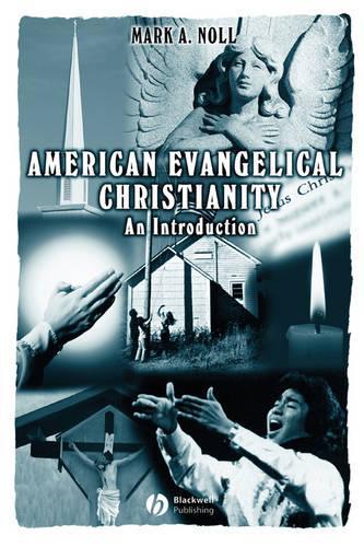 Паперова книга «American Evangelical Christianity: An Introduction», автор Марк А. Нолл - фото №1