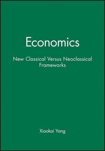 Бумажная книга «Economics: New Classical Versus Neoclassical Frameworks», автор Сяокай Ян - фото №1