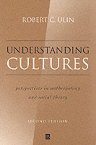 Бумажная книга «Understanding Cultures: Perspectives in Anthropology and Social Theory», автор Роберт Улин - фото №1