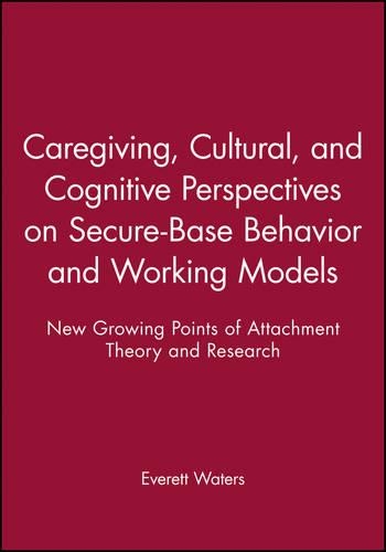 Бумажная книга «Caregiving, Cultural, and Cognitive Perspectives on Secure-Base Behavior and Working Models: New Growing Points of Attachment Theory and Research», автор Эверетт Уотерс - фото №1