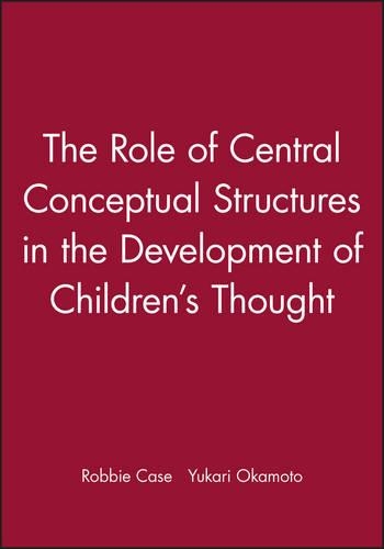 Бумажная книга «The Role of Central Conceptual Structures in the Development of Children's Thought», авторов Робби Кейс, Юкари Окамото - фото №1
