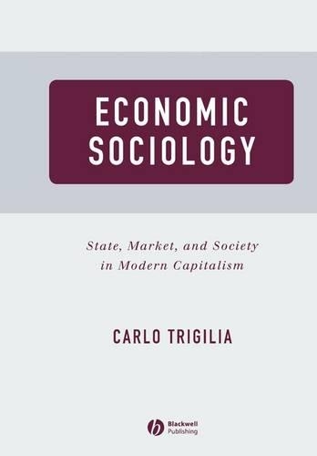Бумажная книга «Economic Sociology: State, Market, and Society in Modern Capitalism», автор Карло Тригилия - фото №1