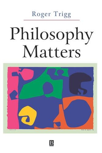 Паперова книга «Philosophy Matters: An Introduction to Philosophy», автор Роджер Трігг - фото №1