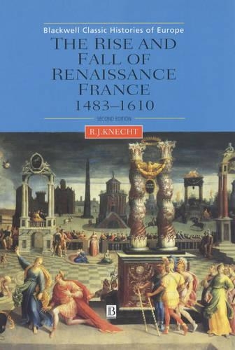 Бумажная книга «The Rise and Fall of Renaissance France: 1483-1610», автор Роберт Дж. Кнехт - фото №1