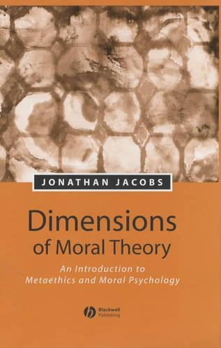 Бумажная книга «Dimensions of Moral Theory: An Introduction to Metaethics and Moral Psychology», автор Джонатан Джейкобс - фото №1