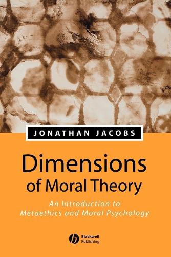 Бумажная книга «Dimensions of Moral Theory: An Introduction to Metaethics and Moral Psychology», автор Джонатан Джейкобс - фото №1