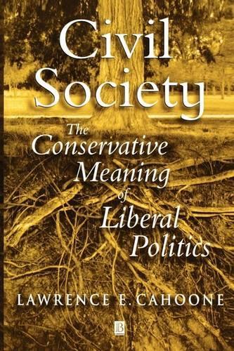 Бумажная книга «Civil Society: The Conservative Meaning of Liberal Politics», автор Лоуренс Э. Кахун - фото №1