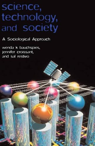 Паперова книга «Science, Technology, and Society: A Sociological Approach», авторів Дженніфер Кроссан, Сал Рестіво, Венда К. Баушпіс - фото №1