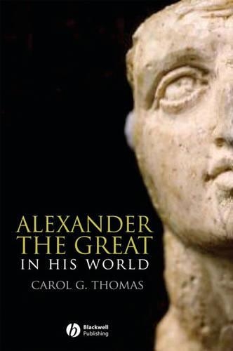 Бумажная книга «Alexander the Great in His World», автор Кэрол Г. Томас - фото №1
