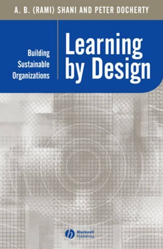 Бумажная книга «Learning by Design: Building Sustainable Organizations», авторов А. Б. (Рами) Шани, Питер Дочерти - фото №1
