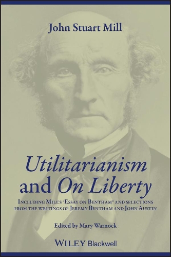 Бумажная книга «Utilitarianism and On Liberty: Including Mill's 'Essay on Bentham' and Selections from the Writings of Jeremy Bentham and John Austin», автор Джон Стюарт Милл - фото №1