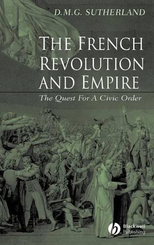 Бумажная книга «The French Revolution and Empire: The Quest for a Civic Order», автор Дональд М. Г. Сазерленд - фото №1