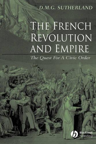 Паперова книга «The French Revolution and Empire: The Quest for a Civic Order», автор Дональд М. Г. Сазерленд - фото №1