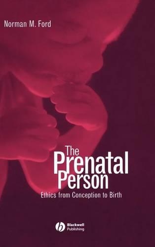Бумажная книга «The Prenatal Person: Ethics from Conception to Birth», автор Норман М. Форд - фото №1