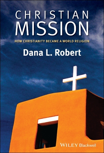 Бумажная книга «Christian Mission: How Christianity Became a World Religion», автор Дана Л. Роберт - фото №1