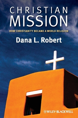 Бумажная книга «Christian Mission: How Christianity Became a World Religion», автор Дана Л. Роберт - фото №1