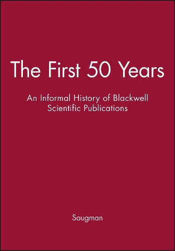 Паперова книга «The First 50 Years: An Informal History of Blackwell Scientific Publications», автор Саугман - фото №1