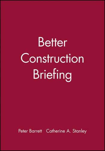Паперова книга «Better Construction Briefing», авторів Кетрін А. Стенлі, Пітер Барретт - фото №1