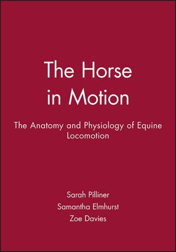 Бумажная книга «The Horse in Motion: The Anatomy and Physiology of Equine Locomotion», авторов Саманта Элмхерст, Сара Пиллинер, Зои Дэвис - фото №1