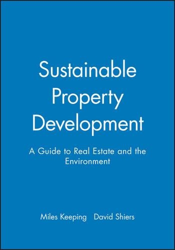 Бумажная книга «Sustainable Property Development: A Guide to Real Estate and the Environment», авторов Дэвид Ширс, Майлз Кипинг - фото №1