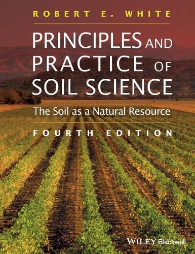 Бумажная книга «Principles and Practice of Soil Science: The Soil as a Natural Resource», автор Роберт Э. Уайт - фото №1
