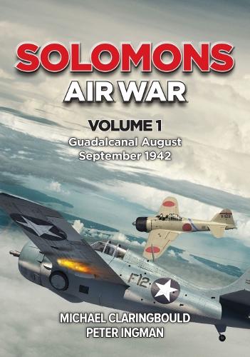 Паперова книга «Solomons Air War Volume 1: Guadalcanal August – September 1942», авторів Майкл Кларінгболд, Пітер Інгман - фото №1