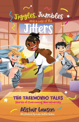 Паперова книга «Jiggles, Jumbles and a case of the Jitters: The Taekwondo Tales - Stories of Overcoming Neurodiversity», автор Алістер Лоусон - фото №1
