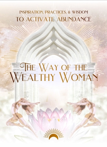 Паперова книга «The Way of the Wealthy Woman: Inspiration, Practices, & Wisdom to Activate Abundance», автор Тейлор Ітон - фото №1