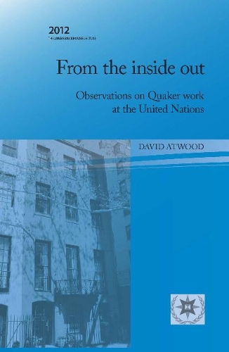 Бумажная книга «From the Inside Out: Observations on Quaker Work at the United Nations», автор Дэвид Этвуд - фото №1