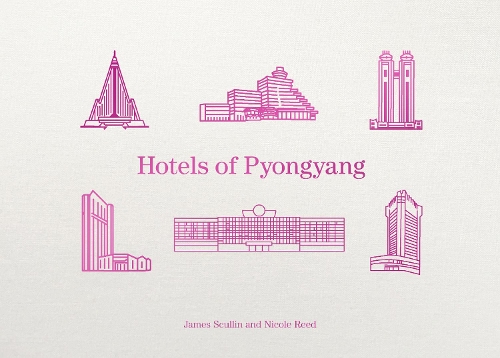 Бумажная книга «Hotels of Pyongyang», авторов Джеймс Скаллин, Николь Рид - фото №1