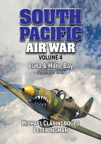 Паперова книга «South Pacific Air War Volume 4: Buna & Milne Bay June - September 1942», авторів Майкл Кларінгболд, Пітер Інгман - фото №1
